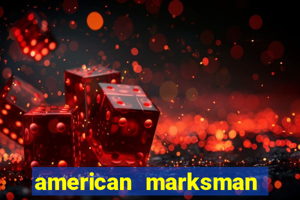 american marksman apk dinheiro infinito